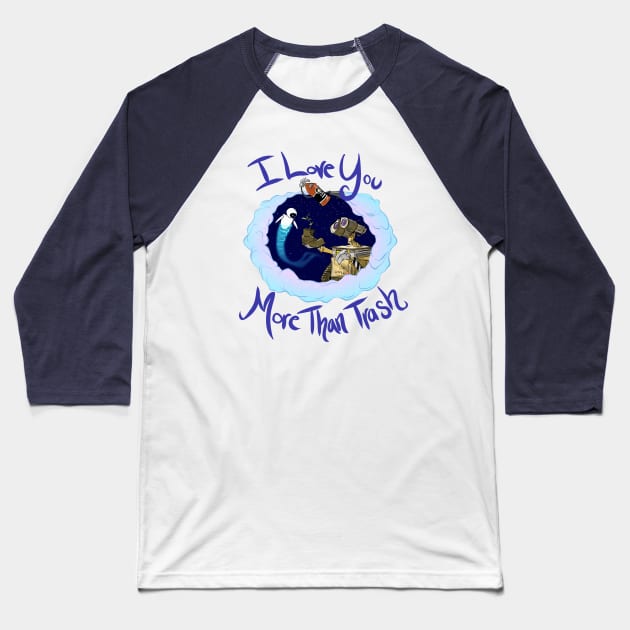 Wall-E: I Love You More Than Trash Baseball T-Shirt by Drea D. Illustrations